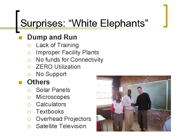 Surprises: “White Elephants” n Dump and Run ¡ ¡ ¡ n Lack of Training