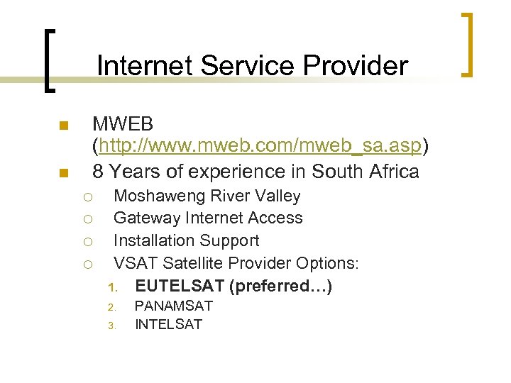 Internet Service Provider n n MWEB (http: //www. mweb. com/mweb_sa. asp) 8 Years of