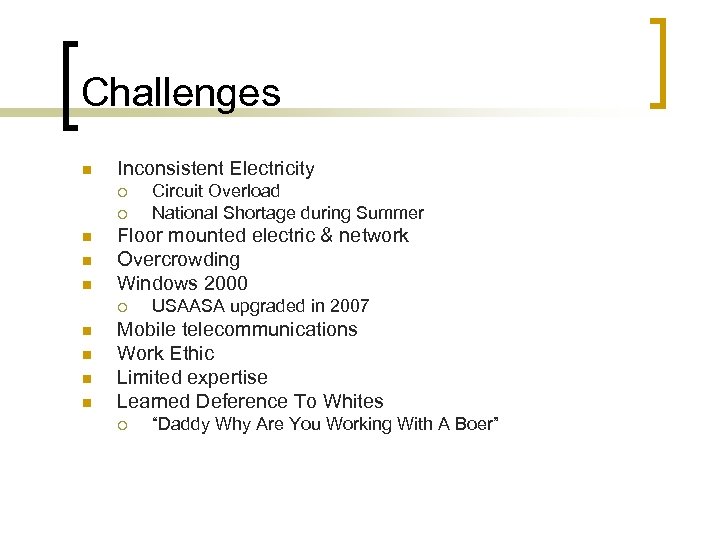 Challenges n Inconsistent Electricity ¡ ¡ n n n Floor mounted electric & network
