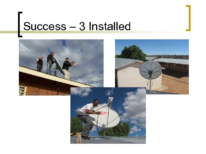 Success – 3 Installed 
