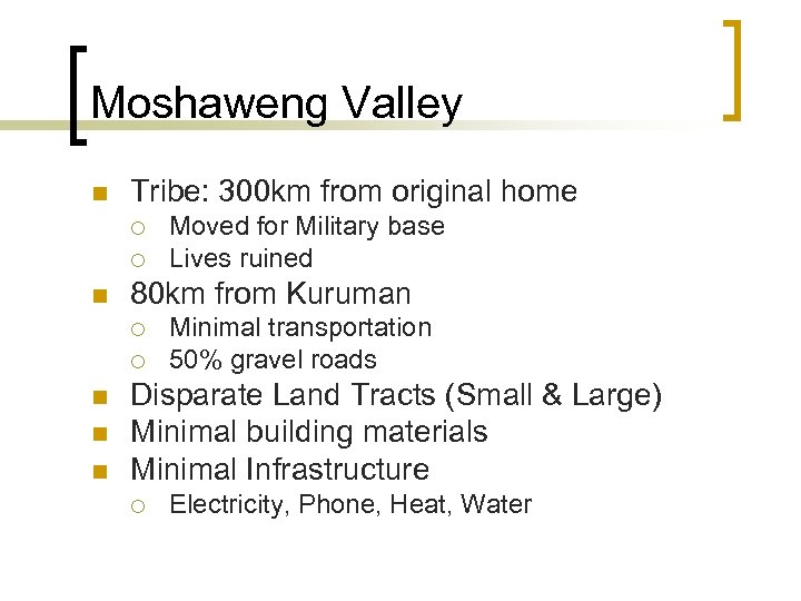 Moshaweng Valley n Tribe: 300 km from original home ¡ ¡ n 80 km