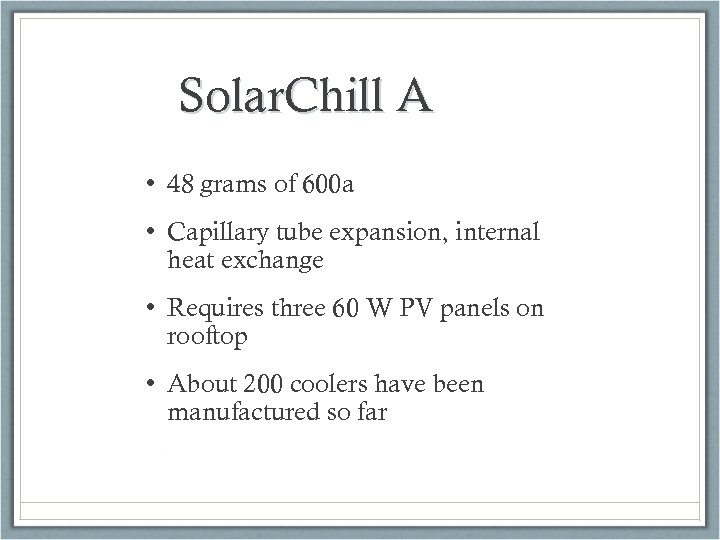 Solar. Chill A • 48 grams of 600 a • Capillary tube expansion, internal