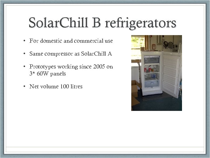 Solar. Chill B refrigerators • For domestic and commercial use • Same compressor as
