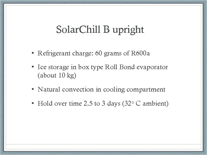 Solar. Chill B upright • Refrigerant charge: 60 grams of R 600 a •
