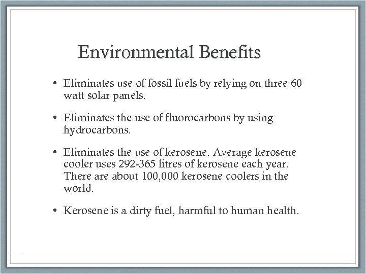 Environmental Benefits • Eliminates use of fossil fuels by relying on three 60 watt