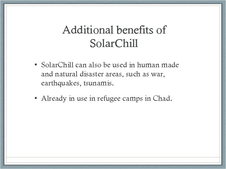 Additional benefits of Solar. Chill • Solar. Chill can also be used in human