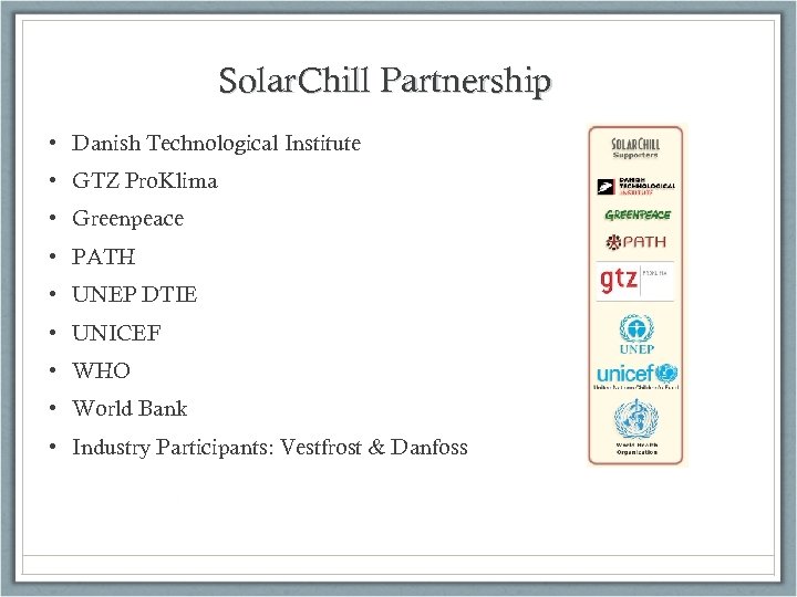 Solar. Chill Partnership • Danish Technological Institute • GTZ Pro. Klima • Greenpeace •