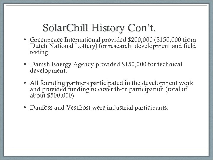 Solar. Chill History Con’t. • Greenpeace International provided $200, 000 ($150, 000 from Dutch