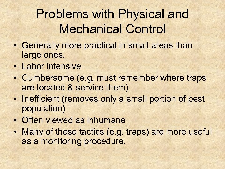 Problems with Physical and Mechanical Control • Generally more practical in small areas than