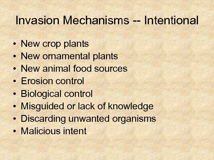 Invasion Mechanisms -- Intentional • • New crop plants New ornamental plants New animal