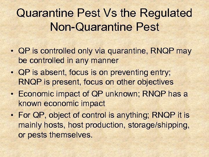 Quarantine Pest Vs the Regulated Non-Quarantine Pest • QP is controlled only via quarantine,