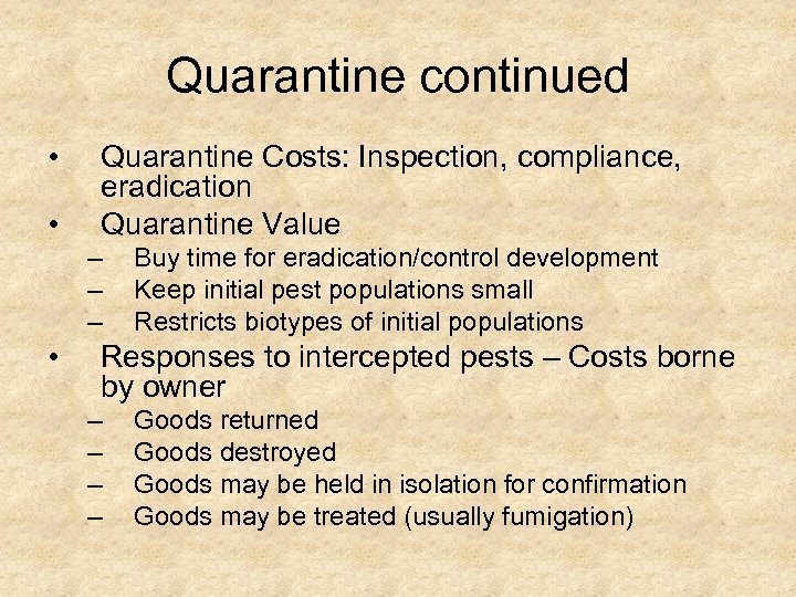 Quarantine continued • • Quarantine Costs: Inspection, compliance, eradication Quarantine Value – – –