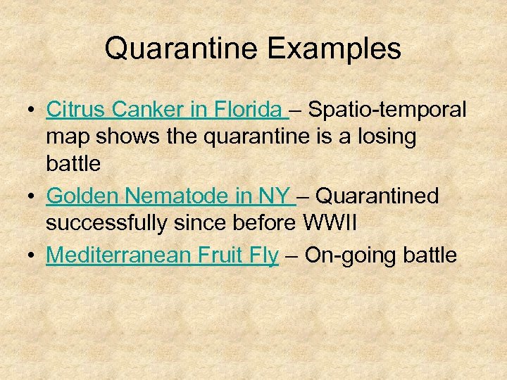 Quarantine Examples • Citrus Canker in Florida – Spatio-temporal map shows the quarantine is