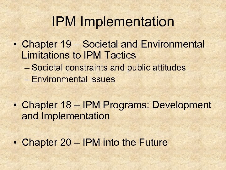 IPM Implementation • Chapter 19 – Societal and Environmental Limitations to IPM Tactics –