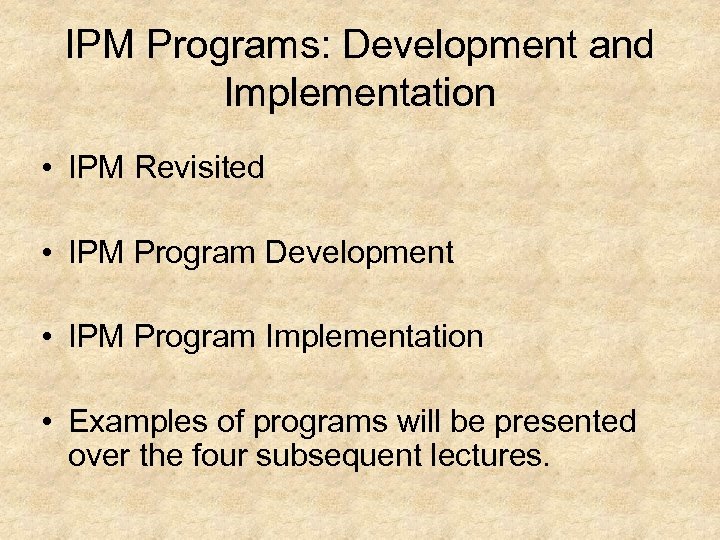 IPM Programs: Development and Implementation • IPM Revisited • IPM Program Development • IPM