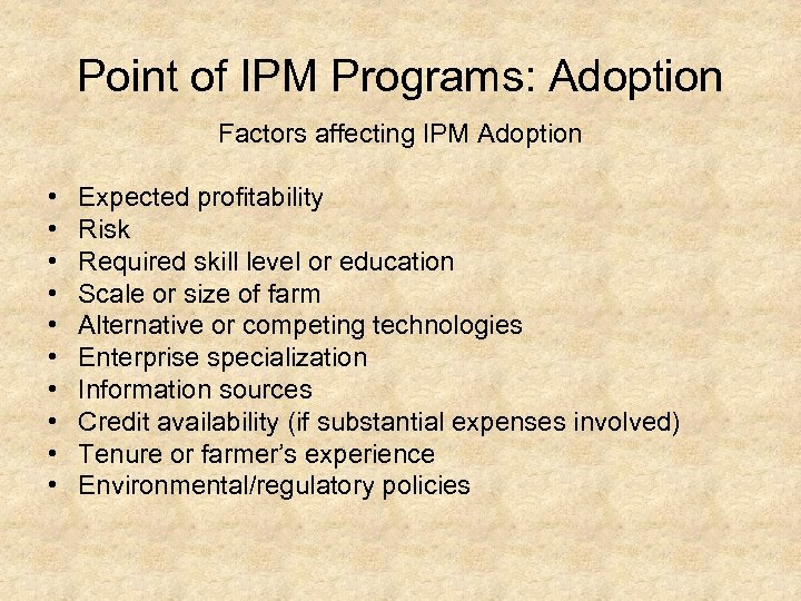 Point of IPM Programs: Adoption Factors affecting IPM Adoption • • • Expected profitability