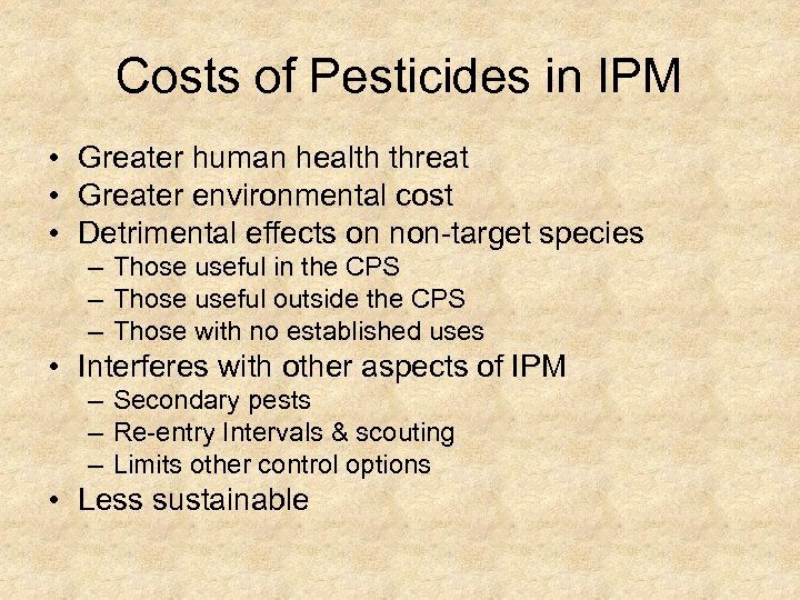 Costs of Pesticides in IPM • Greater human health threat • Greater environmental cost