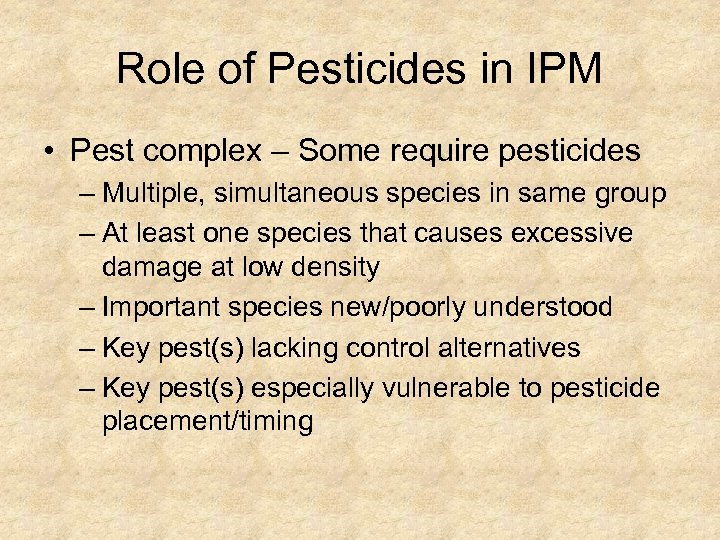 Role of Pesticides in IPM • Pest complex – Some require pesticides – Multiple,