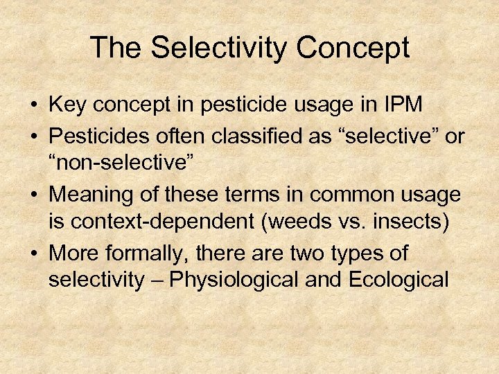 The Selectivity Concept • Key concept in pesticide usage in IPM • Pesticides often