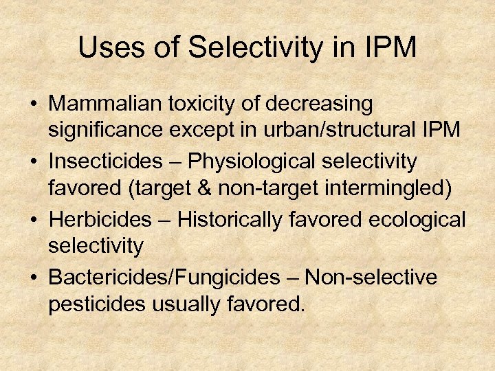 Uses of Selectivity in IPM • Mammalian toxicity of decreasing significance except in urban/structural