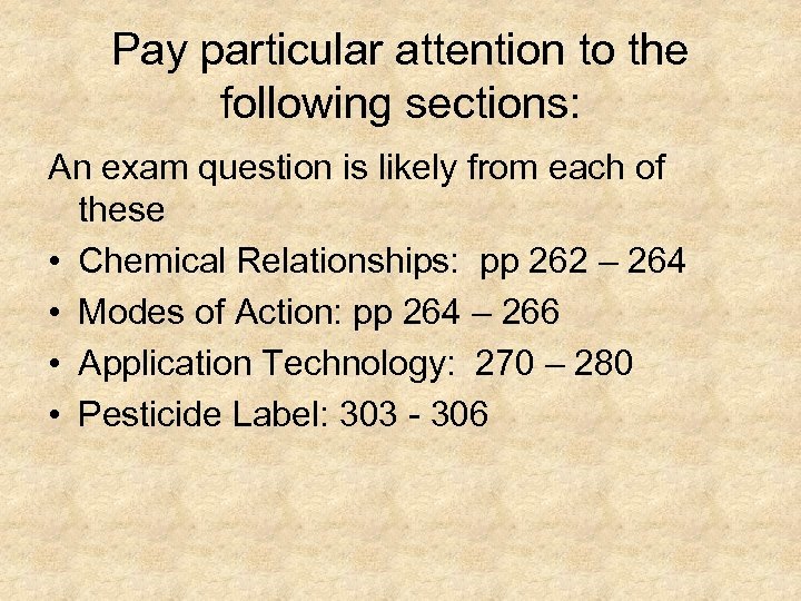 Pay particular attention to the following sections: An exam question is likely from each