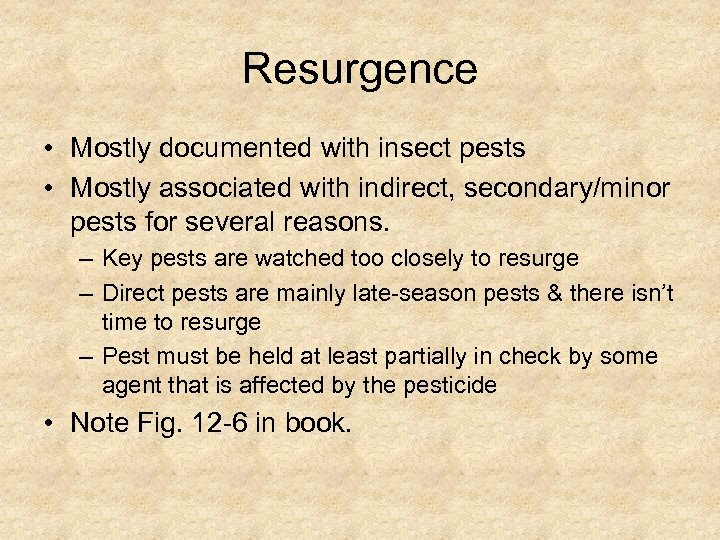 Resurgence • Mostly documented with insect pests • Mostly associated with indirect, secondary/minor pests