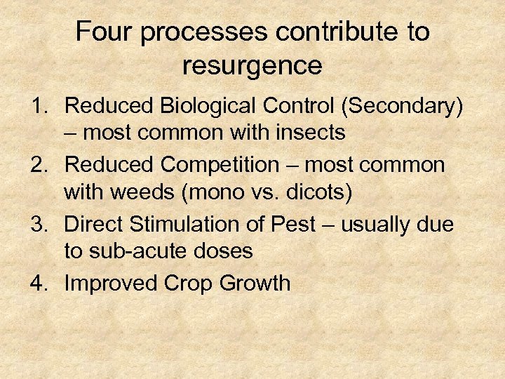 Four processes contribute to resurgence 1. Reduced Biological Control (Secondary) – most common with