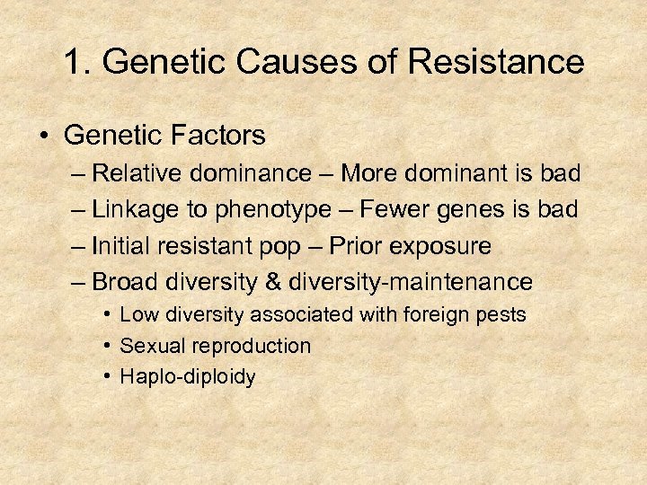 1. Genetic Causes of Resistance • Genetic Factors – Relative dominance – More dominant