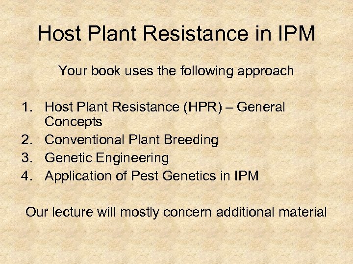 Host Plant Resistance in IPM Your book uses the following approach 1. Host Plant