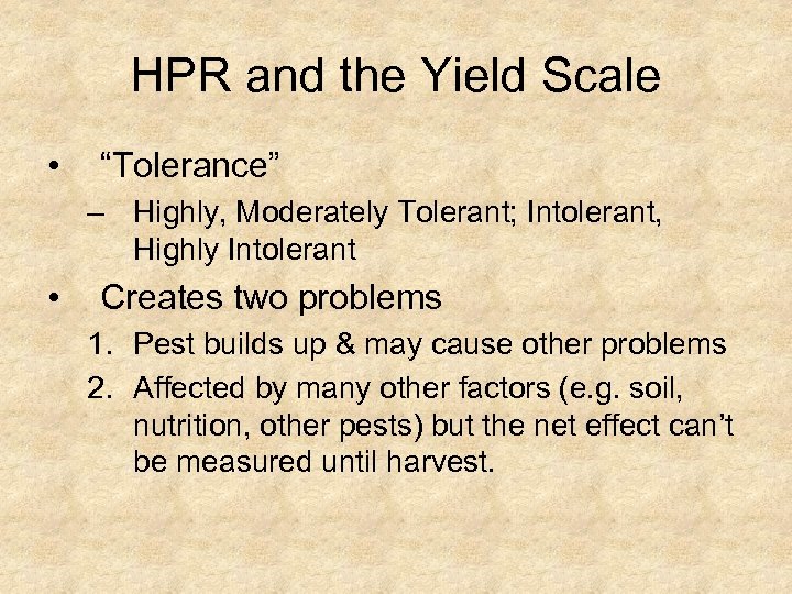 HPR and the Yield Scale • “Tolerance” – Highly, Moderately Tolerant; Intolerant, Highly Intolerant