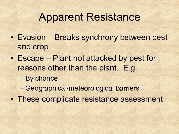 Apparent Resistance • Evasion – Breaks synchrony between pest and crop • Escape –