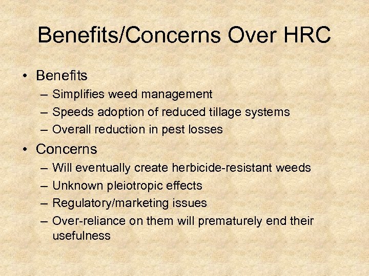 Benefits/Concerns Over HRC • Benefits – Simplifies weed management – Speeds adoption of reduced