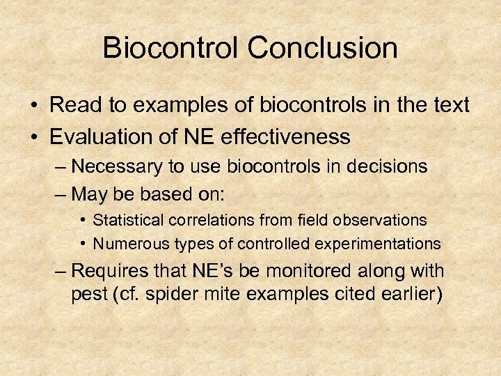 Biocontrol Conclusion • Read to examples of biocontrols in the text • Evaluation of