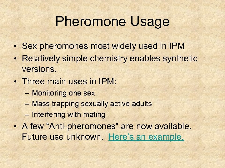 Pheromone Usage • Sex pheromones most widely used in IPM • Relatively simple chemistry