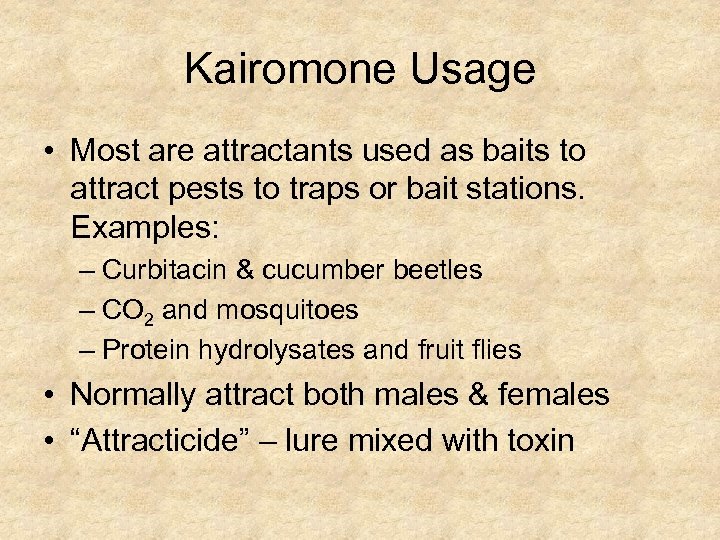 Kairomone Usage • Most are attractants used as baits to attract pests to traps