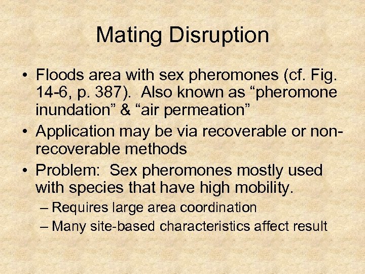 Mating Disruption • Floods area with sex pheromones (cf. Fig. 14 -6, p. 387).