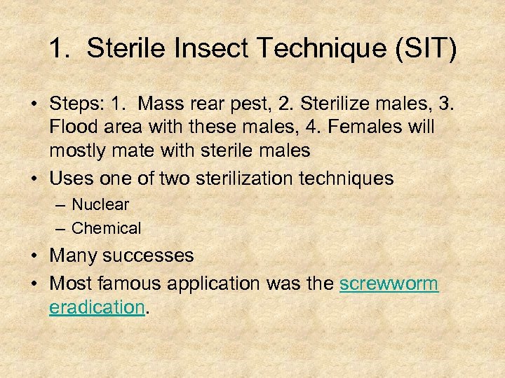 1. Sterile Insect Technique (SIT) • Steps: 1. Mass rear pest, 2. Sterilize males,