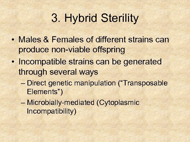 3. Hybrid Sterility • Males & Females of different strains can produce non-viable offspring