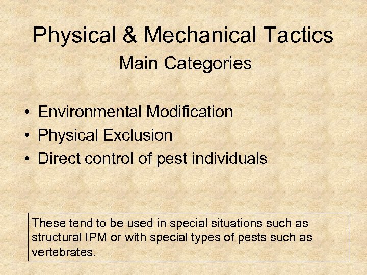 Physical & Mechanical Tactics Main Categories • Environmental Modification • Physical Exclusion • Direct