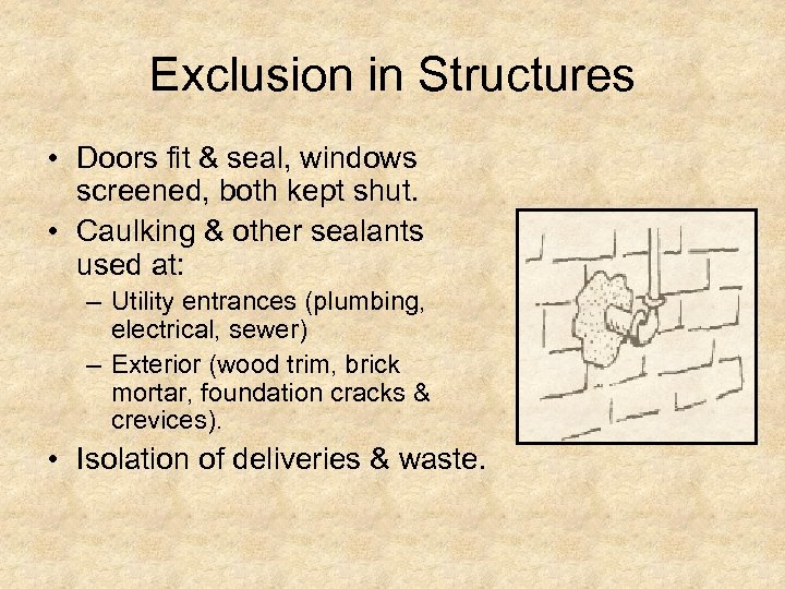 Exclusion in Structures • Doors fit & seal, windows screened, both kept shut. •