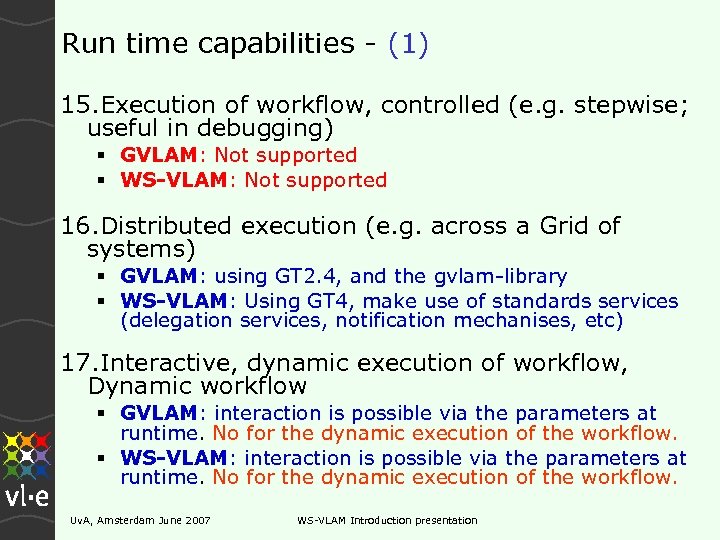 Run time capabilities - (1) 15. Execution of workflow, controlled (e. g. stepwise; useful