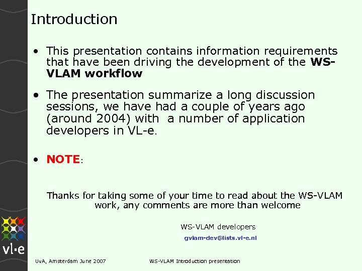 Introduction • This presentation contains information requirements that have been driving the development of