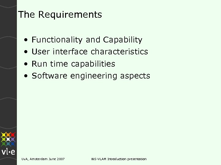 The Requirements • • Functionality and Capability User interface characteristics Run time capabilities Software