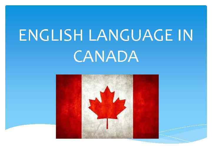 ENGLISH LANGUAGE IN CANADA 