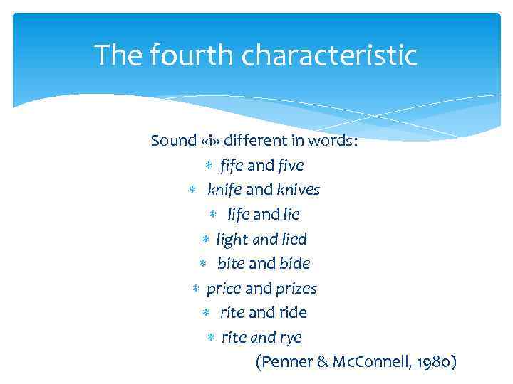 The fourth characteristic Sound «i» different in words: fife and five knife and knives