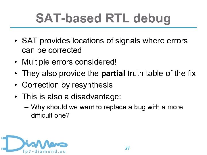 SAT-based RTL debug • SAT provides locations of signals where errors can be corrected