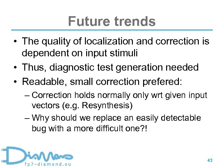 Future trends • The quality of localization and correction is dependent on input stimuli