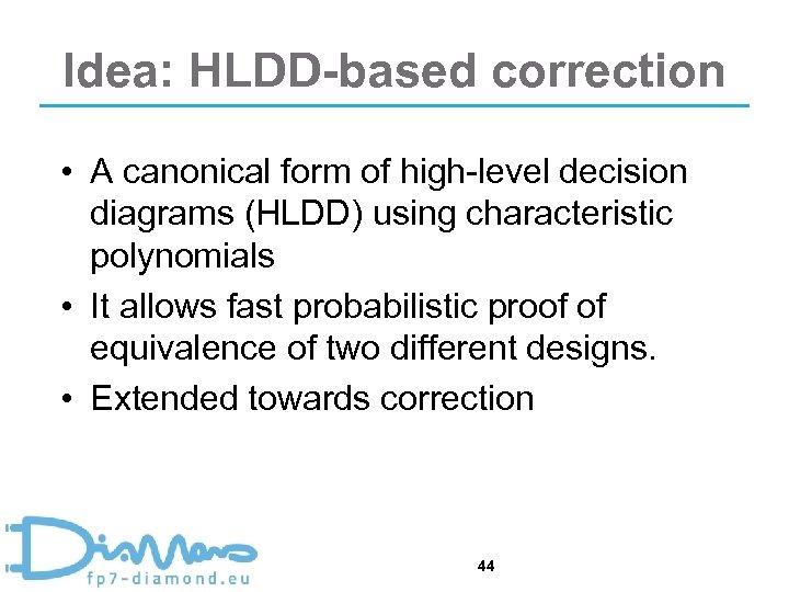Idea: HLDD-based correction • A canonical form of high-level decision diagrams (HLDD) using characteristic