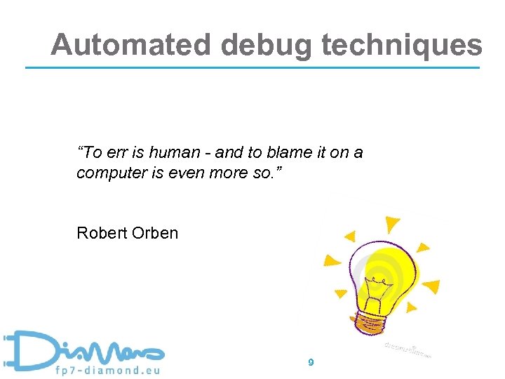 Automated debug techniques “To err is human - and to blame it on a