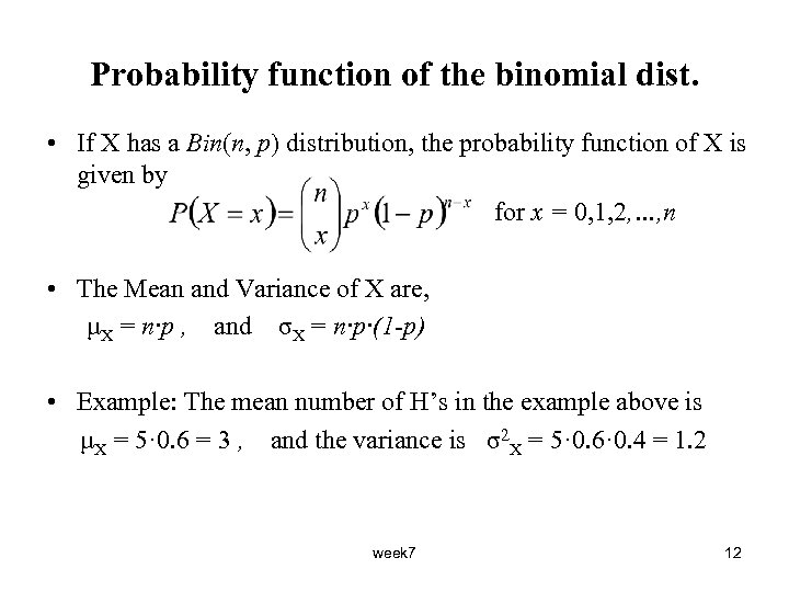 Probability function of the binomial dist. • If X has a Bin(n, p) distribution,